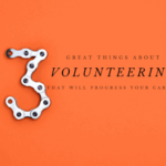 3 Great Things About Volunteering That Will Progress Your Career